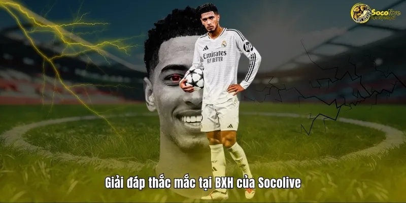 Giải đáp thắc mắc tại BXH của Socolive